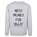 Need Money For IBJJF Sweatshirt - Grey